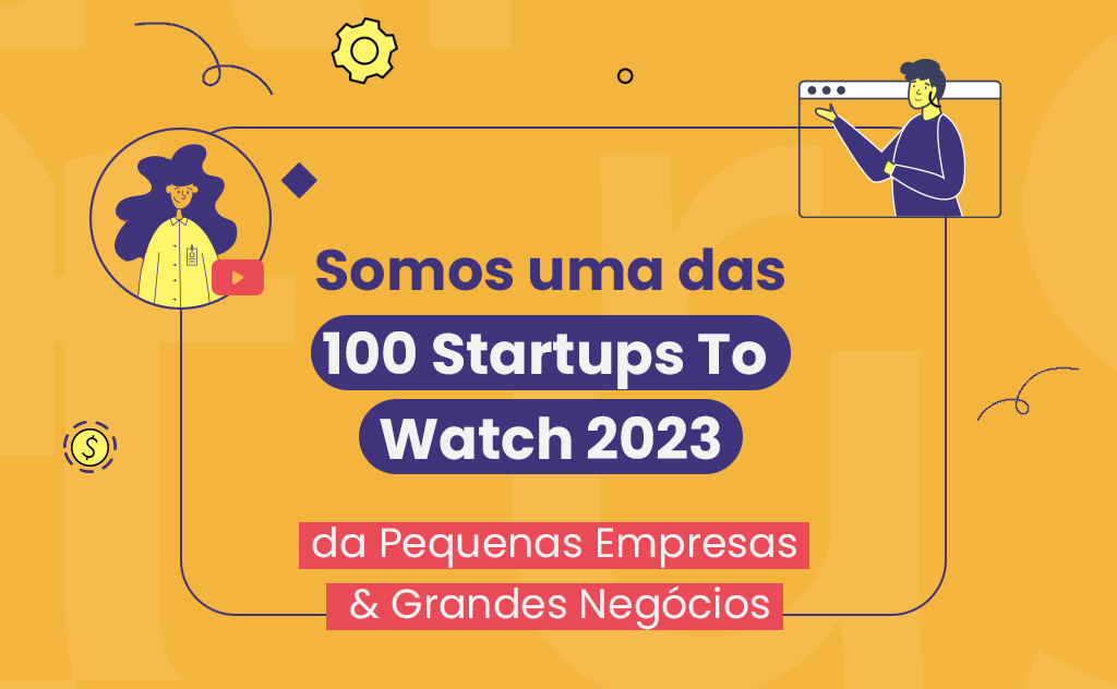 Somos uma das 100 Startups To Watch 2023