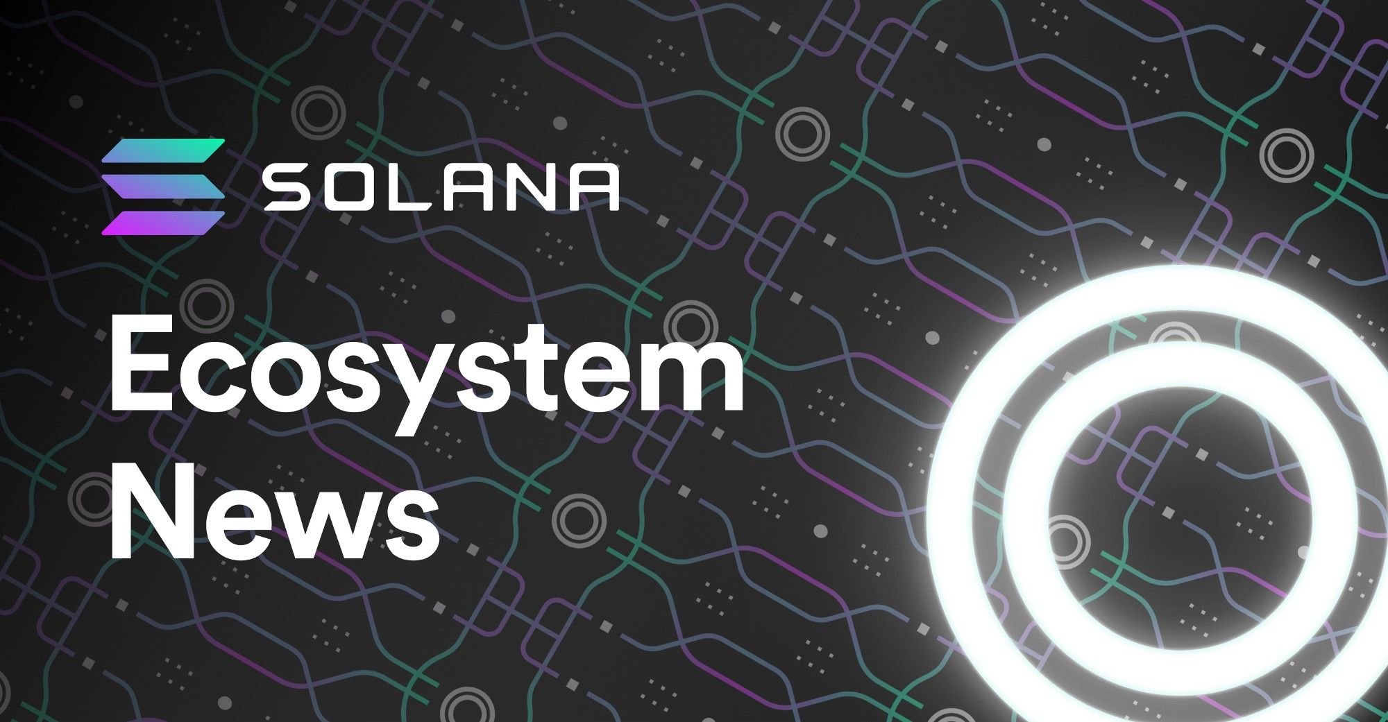 Solana Ecosystem News | Solana Media