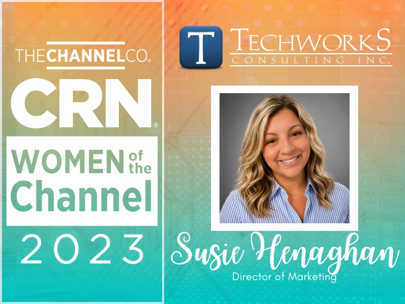 CRN’s 2023 Women of the Channel Honors Susie Henaghan of Techworks Consulting, Inc.