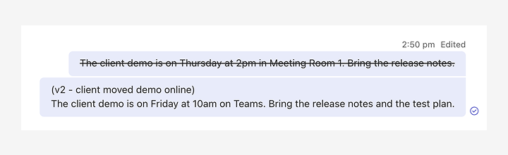 Microsoft Teams chat with an edited message that reads: The client demo is on Thursday at 2pm in Meeting Room 1. Bring the release notes (struck through), followed by a new message that reads: (v2 - client moved demo online) The client demo is on Friday at 10am on Teams. Bring the release notes and the test plan