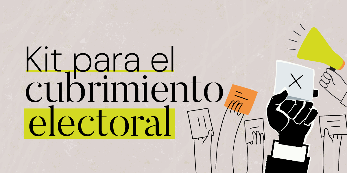 Kit para el cubrimiento electoral: una guía para informar con seguridad en las elecciones