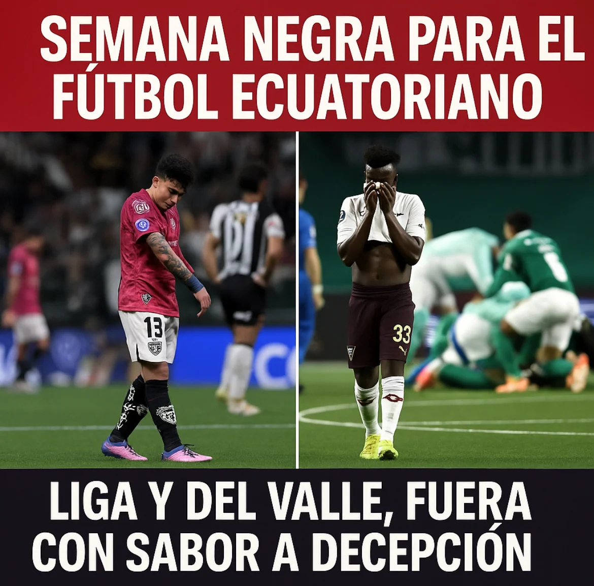 Fracaso Ecuatoriano: Liga e Independiente se despiden en semifinales