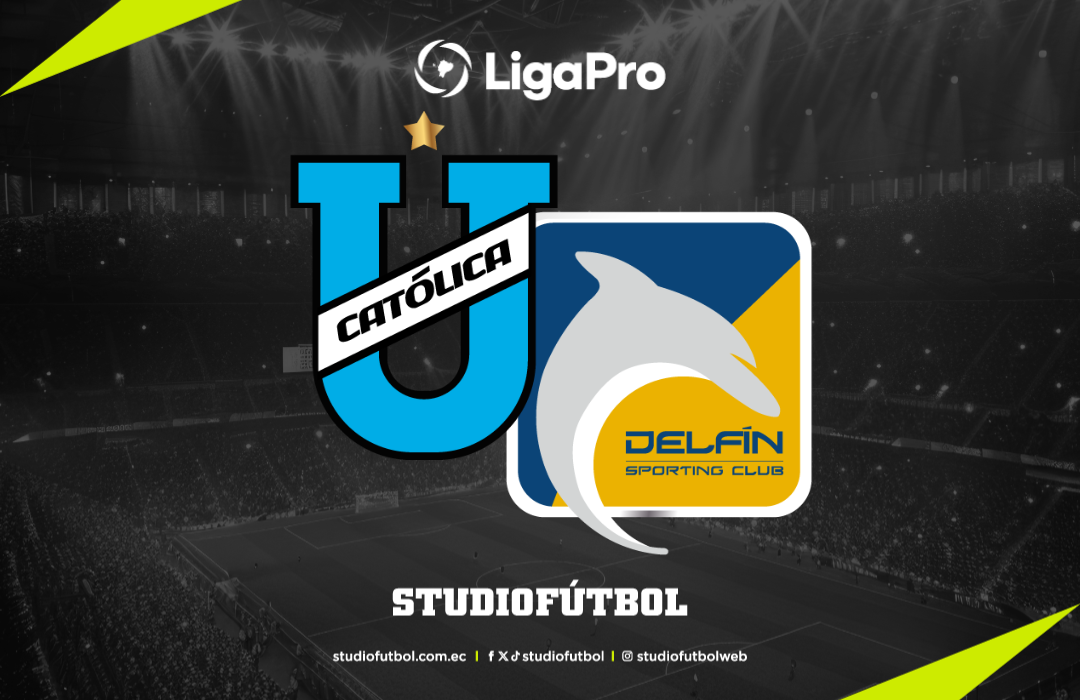 U. Católica enfrenta a Delfín en LigaPro 2026