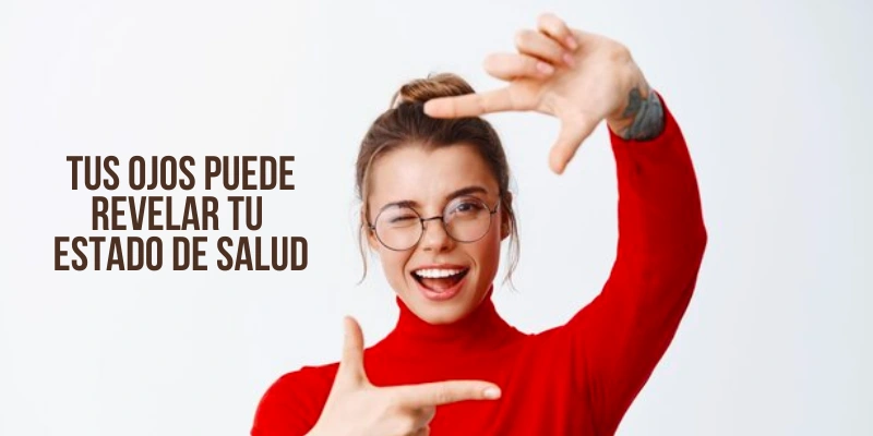 Tus ojos pueden revelar tu estado de salud