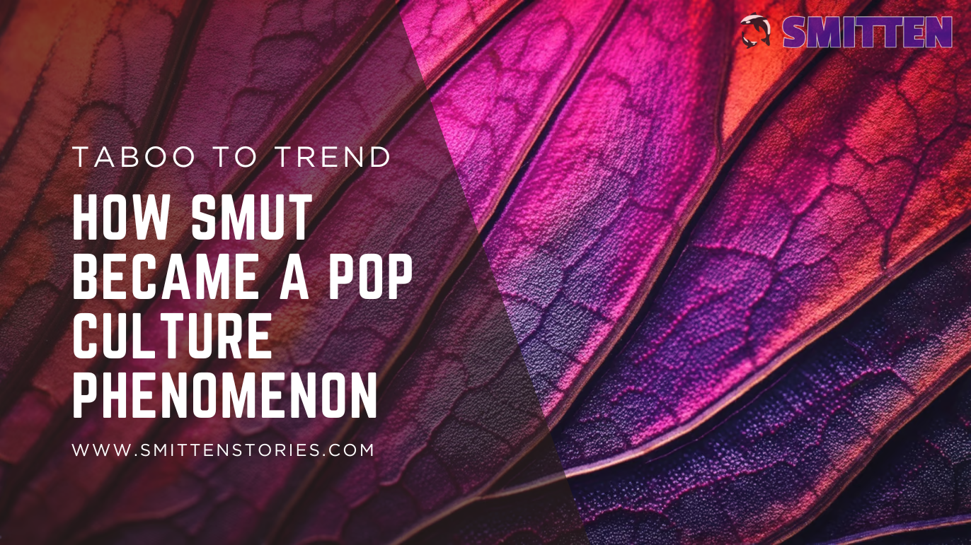 Taboo to Trend: How Smut Became a Pop Culture Phenomenon