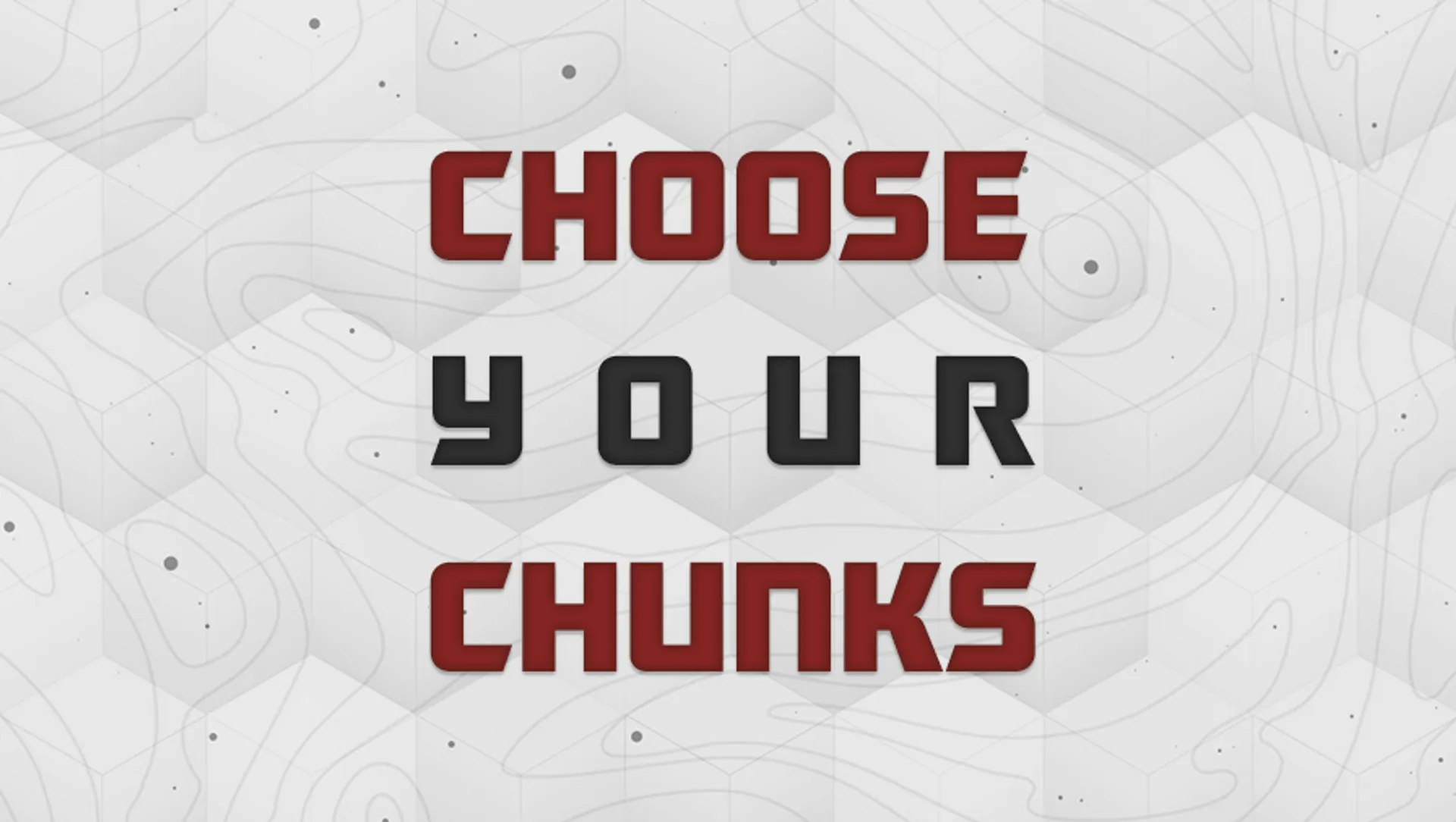 Box art for Choose Your Chunks - A white hexagon patterned background, overlayed with Starfield gravity wave lines. In the middle, the title Choose Your Chunks, in red and black Chunks-branded text.