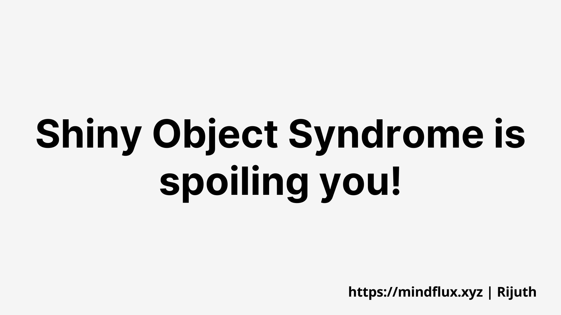 picture of Shiny Object Syndrome is Spoiling You