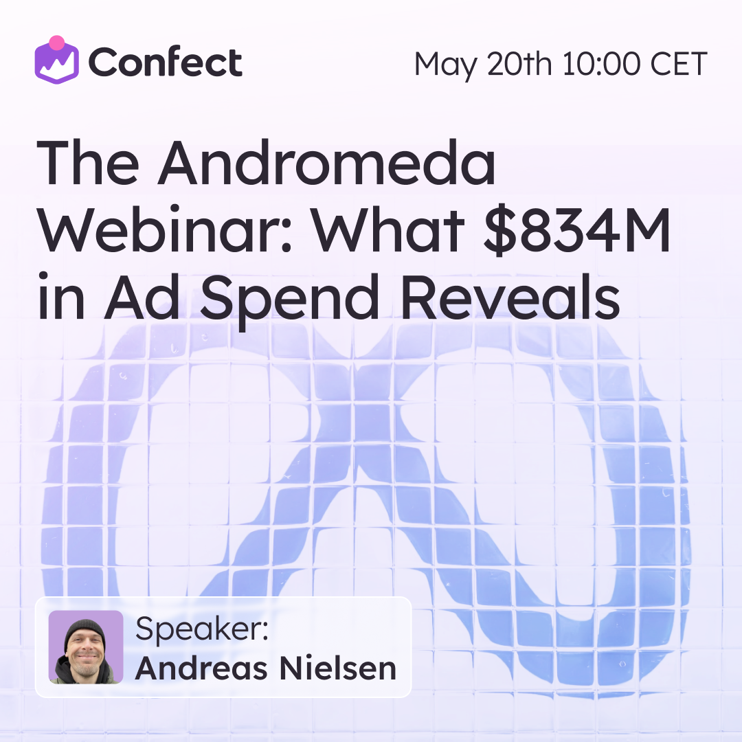 The Andromeda Webinar: What $834M in Ad Spend Reveals - Confect.io