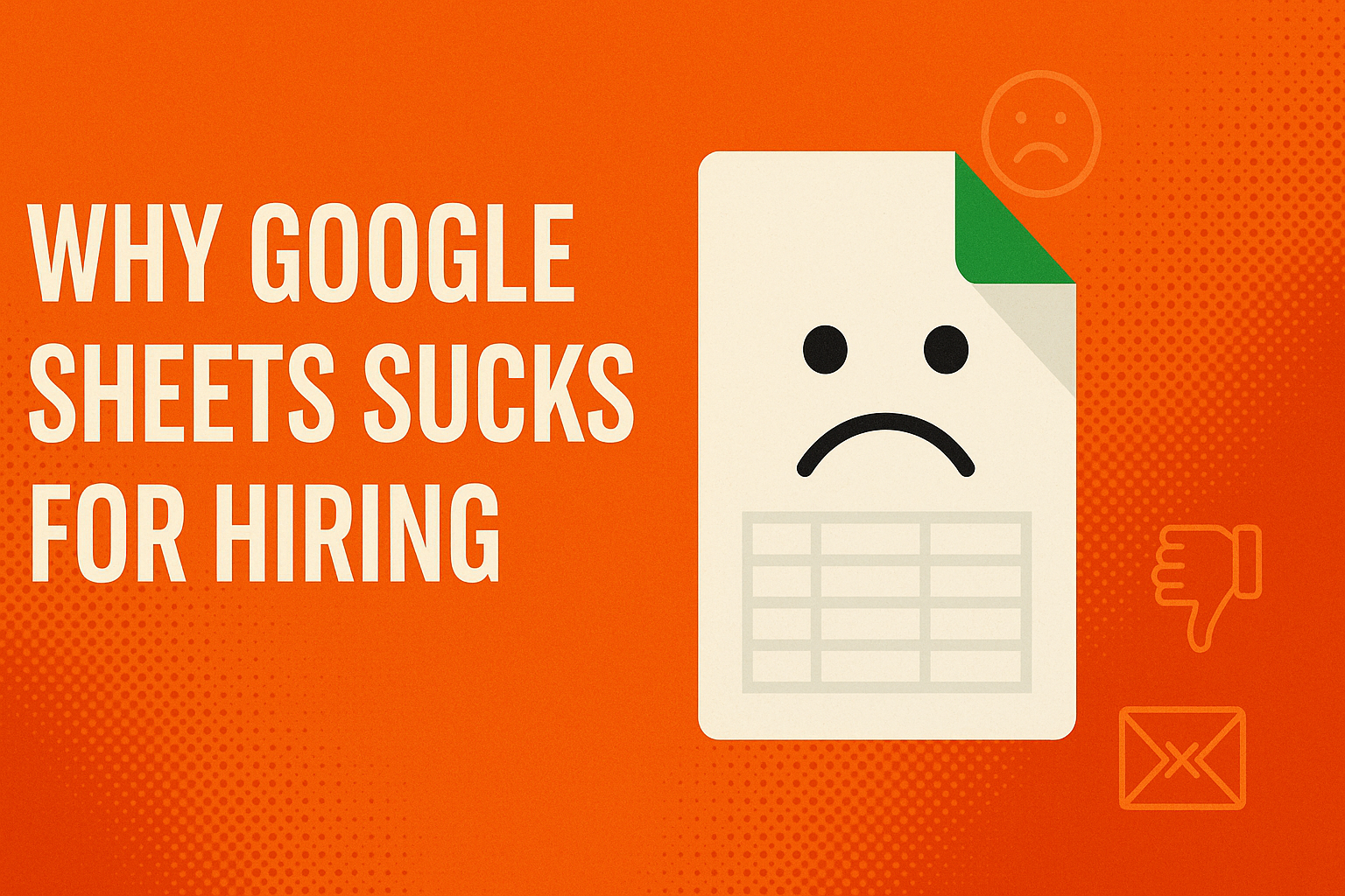 Why Google Sheets Sucks for Hiring (Yes, We Said It) – cover image