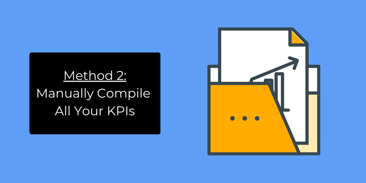 Method 2: Manually Compile All Your KPIs