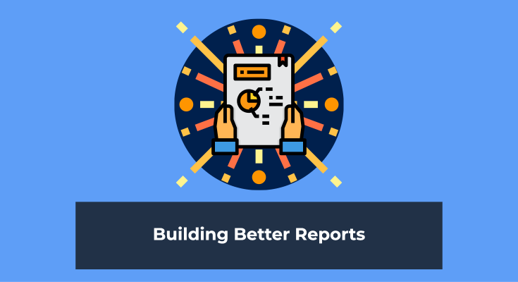 building better reports