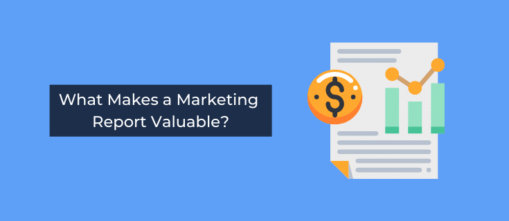what makes a marketing report valuable