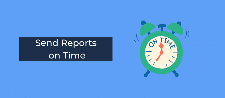 send reports on time